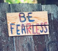 be fearless