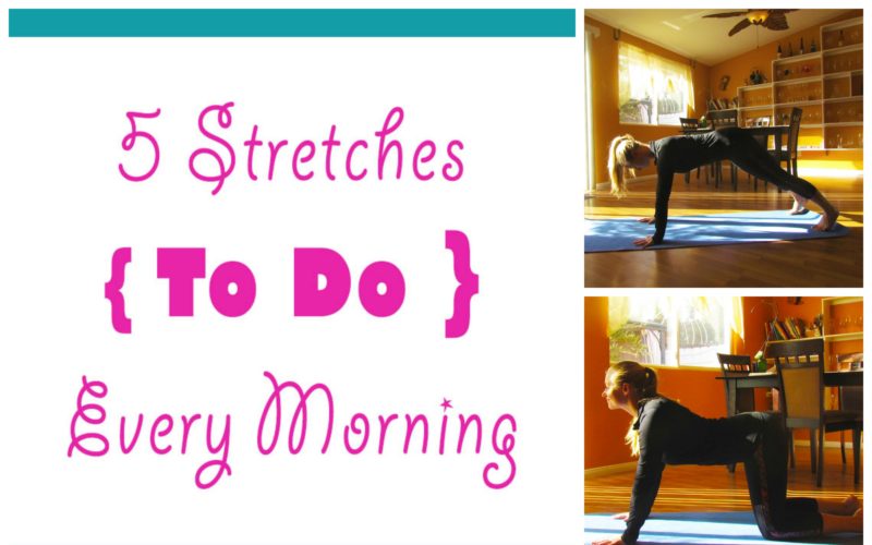 5 Stretches To Do Every Morning