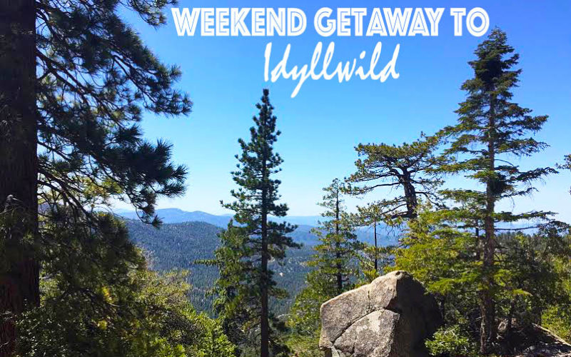Weekend Getaway to Idyllwild: Where to Stay, Play & Explore